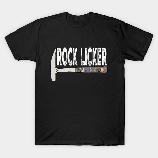 ROCK LICKER Funny Geology Rockhound Geologist Rockhounding T-Shirt by Laura Rucker